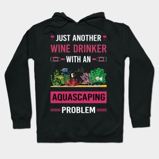 Wine Drinker Aquascaping Aquascape Aquascaper Hoodie